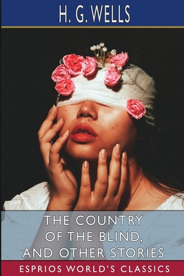 The Country of the Blind, and Other Stories (Es... 1034957953 Book Cover