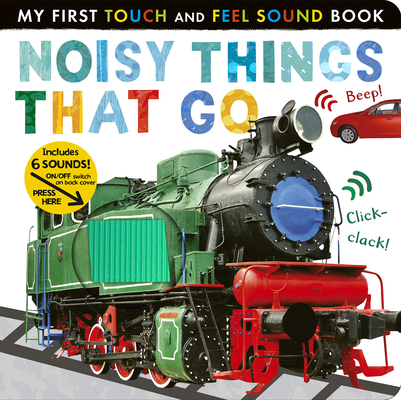 Noisy Things That Go: Includes 6 Sounds and an ... 1680106686 Book Cover