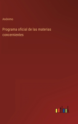 Programa oficial de las materias concernientes [Spanish] 3368101439 Book Cover