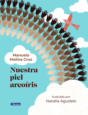 Nuestra Piel Arcoíris / Our Rainbow-Colored Skin [Spanish] 1644738767 Book Cover
