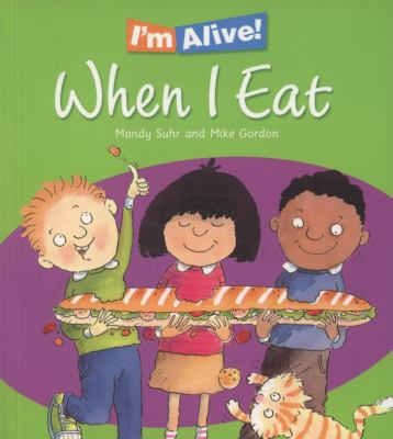 I`m Alive: When I Eat: I am Growing 0750259493 Book Cover