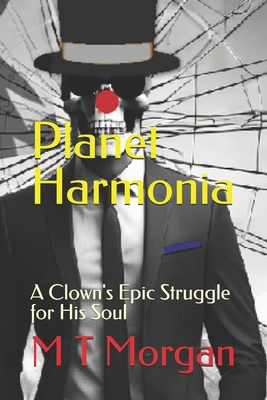 Planet Harmonia: A Clown's Epic Struggle for Hi... B0D6LDWQC4 Book Cover