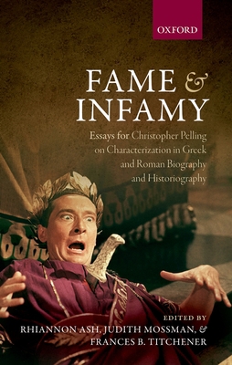 Fame and Infamy: Essays for Christopher Pelling... 0199662320 Book Cover