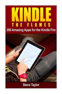 Kindle The Flames: 250 Amazing Apps for the Kin... 1493769227 Book Cover