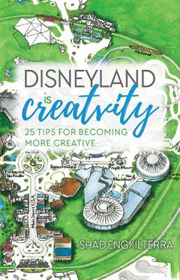 Paperback Disneyland Is Creativity : 25 Tips for Becoming More Creative Book