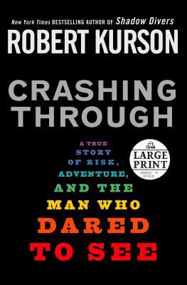 Crashing Through: A True Story of Risk, Adventu... [Large Print] 0739327224 Book Cover