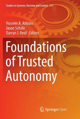 Foundations of Trusted Autonomy 3319878794 Book Cover