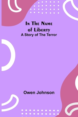 In the Name of Liberty; A Story of the Terror 9356579970 Book Cover