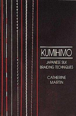 Kumihimo: Japanese Silk Braiding Techniques 0937274593 Book Cover