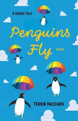 Penguins Fly: A Queer Tale, Poems 1997770113 Book Cover