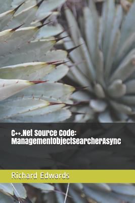 C++.Net Source Code: ManagementObjectSearcherAsync 173080358X Book Cover