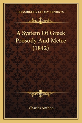 A System Of Greek Prosody And Metre (1842) 1164552805 Book Cover