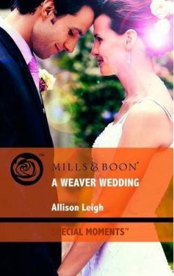 A Weaver Wedding (Mills & Boon Special Moments) 0263879704 Book Cover