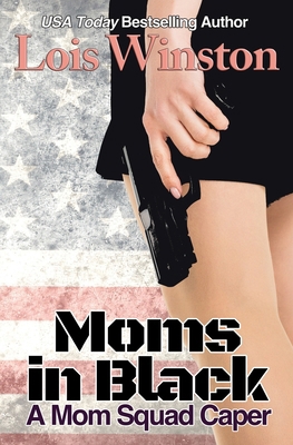 Moms in Black: A Mom Squad Caper 1940795532 Book Cover