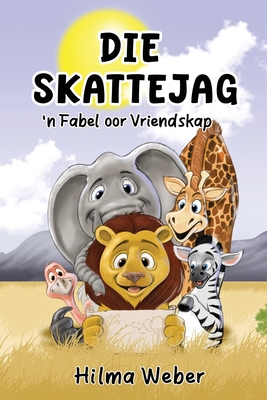 Die Skattejag: 'n Fabel oor Vriendskap [Afrikaans] 9994559869 Book Cover