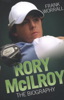 Rory McIlroy: The Biography 1857826760 Book Cover