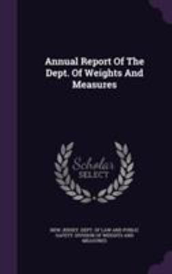 Annual Report Of The Dept. Of Weights And Measures 1354778731 Book Cover