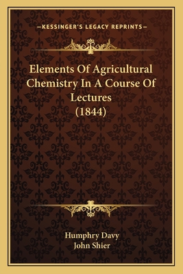 Elements Of Agricultural Chemistry In A Course ... 1164066706 Book Cover