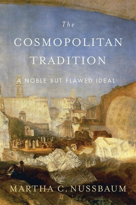 The Cosmopolitan Tradition: A Noble But Flawed ... 0674052498 Book Cover