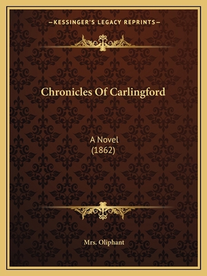 Chronicles Of Carlingford: A Novel (1862) 116460550X Book Cover