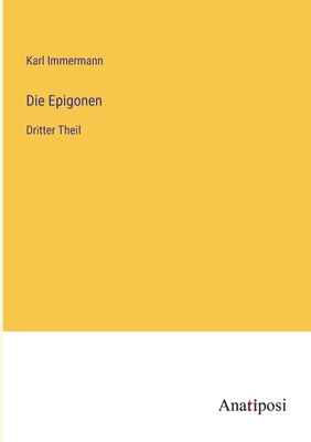 Die Epigonen: Dritter Theil [German] 3382040603 Book Cover