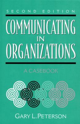 Communicating in Organizations: A Casebook 0205295894 Book Cover
