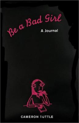 Be a Bad Girl: A Journal 0811831914 Book Cover