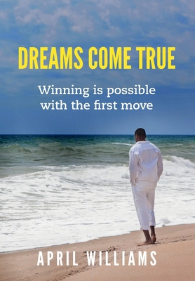 Dreams Come True: Winning is possible with the ... 0578509865 Book Cover