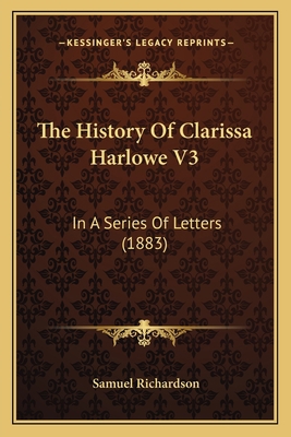 The History of Clarissa Harlowe V3: In a Series... 1165164582 Book Cover