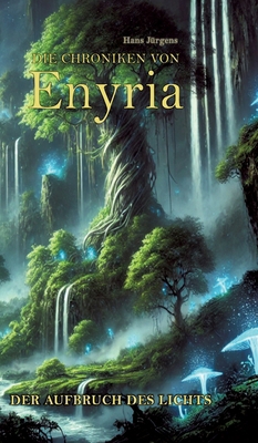 Der Aufbruch des Lichts: Die Chroniken von Enyria [German] 3384556038 Book Cover