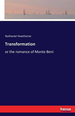 Transformation: or the romance of Monte Beni 374116318X Book Cover