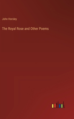 The Royal Rose and Other Poems 3385455901 Book Cover