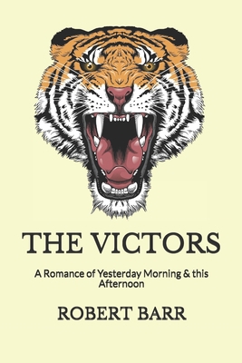 The Victors: A Romance of Yesterday Morning & t... 1982940522 Book Cover