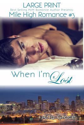 When I'm Lost - Large Print: M/M Romance [Large Print] 1533331197 Book Cover
