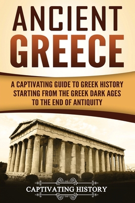 Ancient Greece: A Captivating Guide to Greek Hi... 1984367528 Book Cover