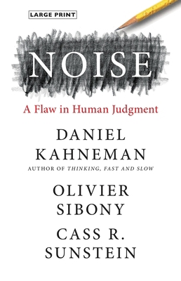 Noise: A Flaw in Human Judgment [Large Print] 031632227X Book Cover