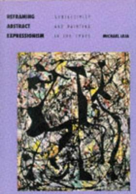 Reframing Abstract Expressionism: Subjectivity ... 0300044615 Book Cover
