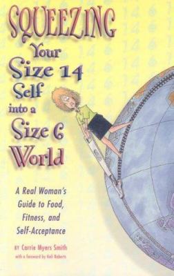 Squeezing Your Size 14 Self Into a Size 6 World... 1891400304 Book Cover