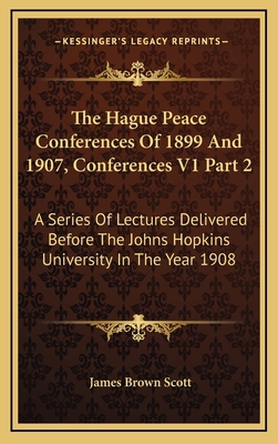 The Hague Peace Conferences of 1899 and 1907, C... 1163697494 Book Cover