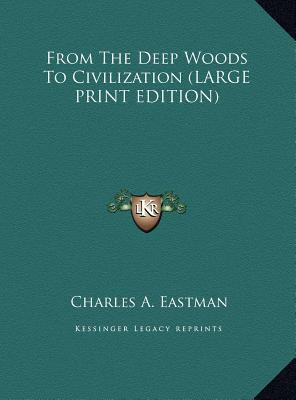 From the Deep Woods to Civilization [Large Print] 1169925235 Book Cover