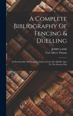 A Complete Bibliography Of Fencing & Duelling: ... 1016627793 Book Cover