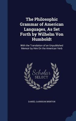 The Philosophic Grammar of American Languages, ... 1298983843 Book Cover