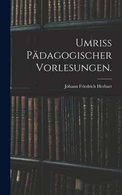 Umriss pädagogischer Vorlesungen. [German] 1018818944 Book Cover