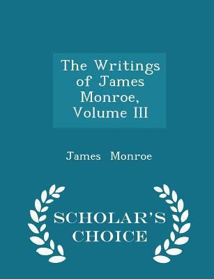 The Writings of James Monroe, Volume III - Scho... 1296168093 Book Cover