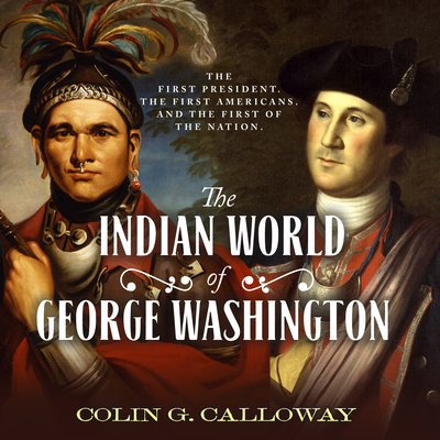 The Indian World of George Washington: The Firs... 1684415489 Book Cover