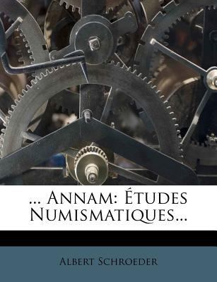 ... Annam: Études Numismatiques... [French] 1279526858 Book Cover