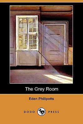 The Grey Room (Dodo Press) 1409941531 Book Cover