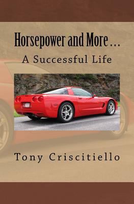 Horsepower and More . . .: A Successful Life 1978137567 Book Cover