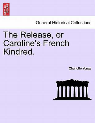 The Release, or Caroline's French Kindred. 1241238219 Book Cover