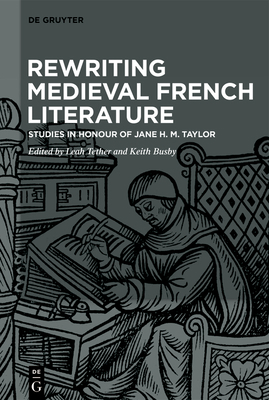 Rewriting Medieval French Literature: Studies i... 3110638371 Book Cover
